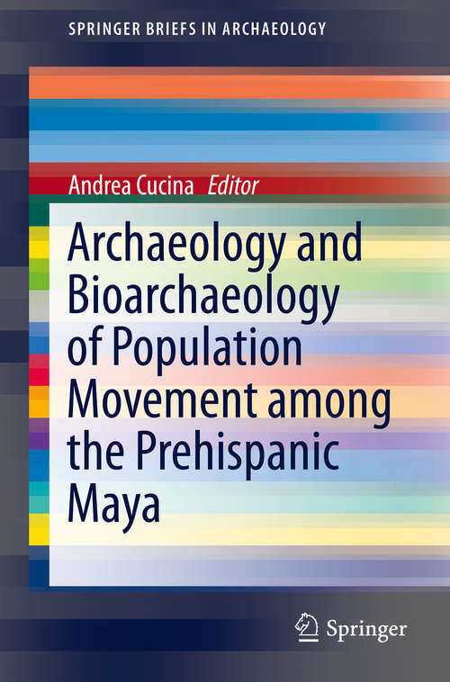 Book cover of Archaeology and Bioarchaeology of Population Movement among the Prehispanic Maya (2015) (SpringerBriefs in Archaeology #4)