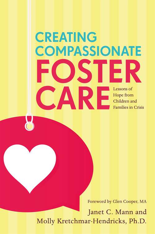 Book cover of Creating Compassionate Foster Care: Lessons of Hope from Children and Families in Crisis