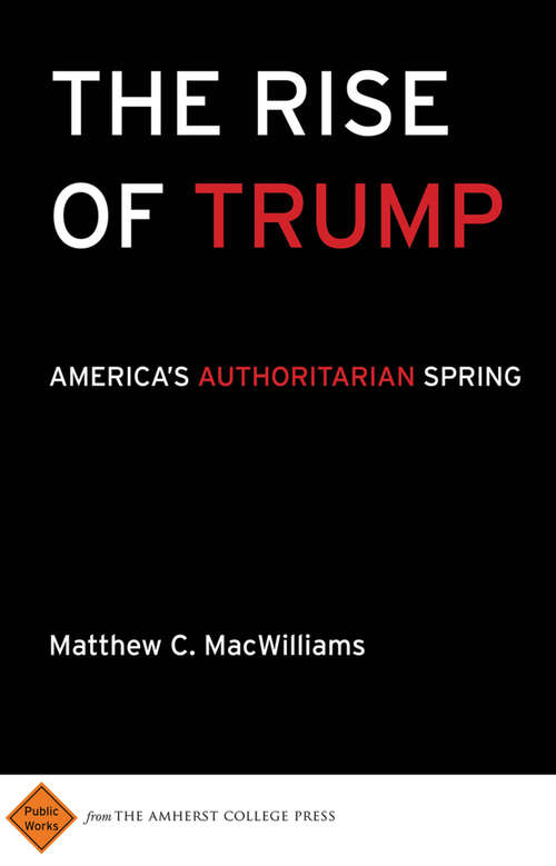 Book cover of The Rise of Trump: America's Authoritarian Spring
