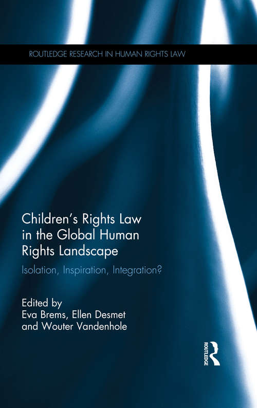 Book cover of Children's Rights Law in the Global Human Rights Landscape: Isolation, inspiration, integration? (Routledge Research in Human Rights Law)