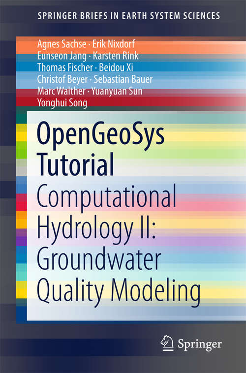 Book cover of OpenGeoSys Tutorial: Computational Hydrology II: Groundwater Quality Modeling (SpringerBriefs in Earth System Sciences)