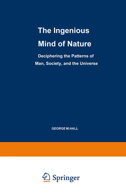 Book cover of The Ingenious Mind of Nature: Deciphering the Patterns of Man, Society, and the Universe (1997)