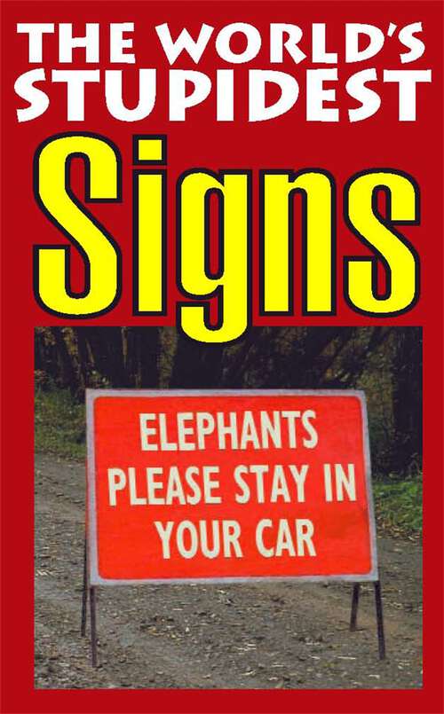 Book cover of The World's Stupidest Signs (2) (World's Stupidest S. Ser.)