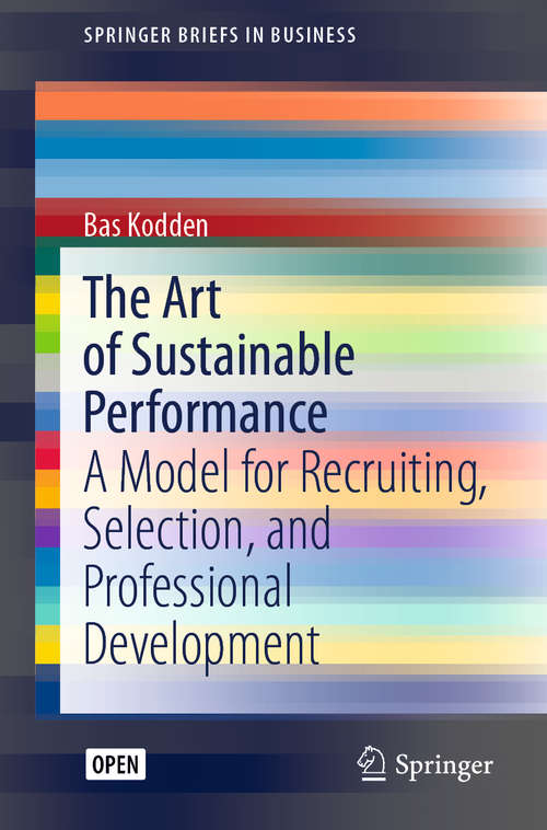 Book cover of The Art of Sustainable Performance: A Model for Recruiting, Selection, and Professional Development (1st ed. 2020) (SpringerBriefs in Business)