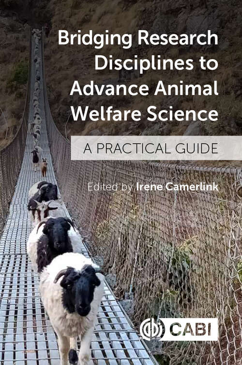 Book cover of Bridging Research Disciplines to Advance Animal Welfare Science: A Practical Guide