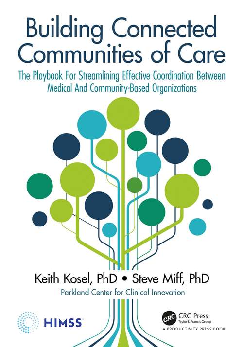 Book cover of Building Connected Communities of Care: The Playbook For Streamlining Effective Coordination Between Medical And Community-Based Organizations (HIMSS Book Series)