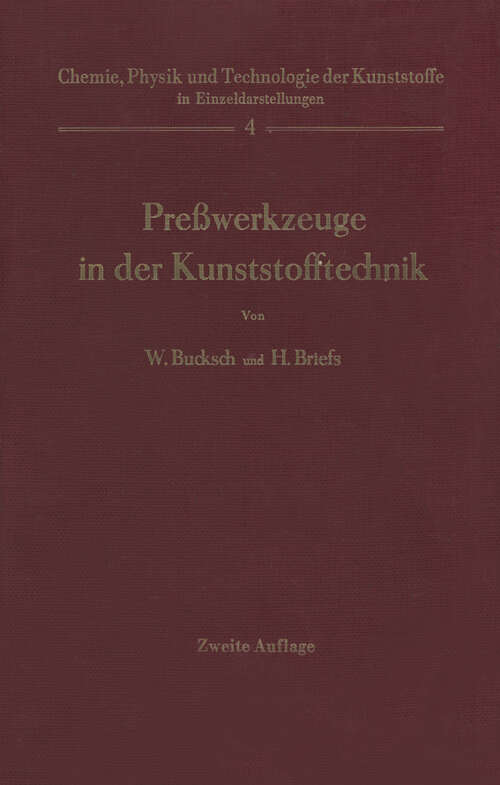 Book cover of Preßwerkzeuge in der Kunststofftechnik (2. Aufl. 1962) (Chemie, Physik und Technologie der Kunststoffe in Einzeldarstellungen #4)