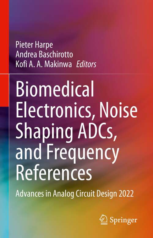 Book cover of Biomedical Electronics, Noise Shaping ADCs, and Frequency References: Advances in Analog Circuit Design 2022 (1st ed. 2023)