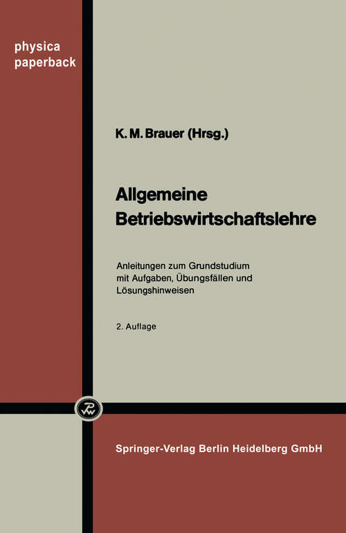 Book cover of Allgemeine Betriebswirtschaftslehre: Anleitungen zum Grundstudium mit Aufgaben, Übungsfällen und Lösungshinweisen (2. Aufl. 1971) (Physica-Paperback)