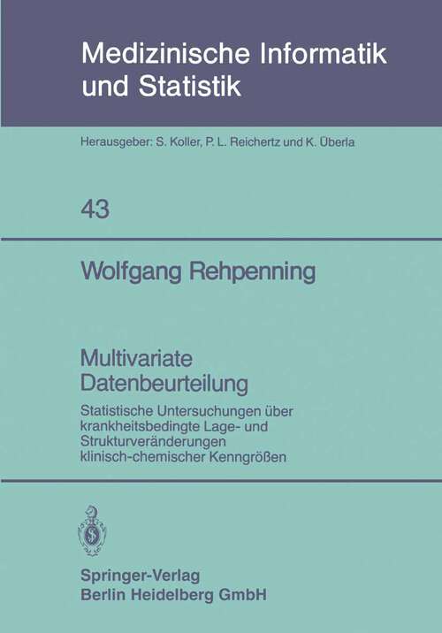 Book cover of Multivariate Datenbeurteilung: Statistische Untersuchungen über krankheitsbedingte Lage- und Strukturveränderungen klinisch-chemischer Kenngrößen (1983) (Medizinische Informatik, Biometrie und Epidemiologie #43)