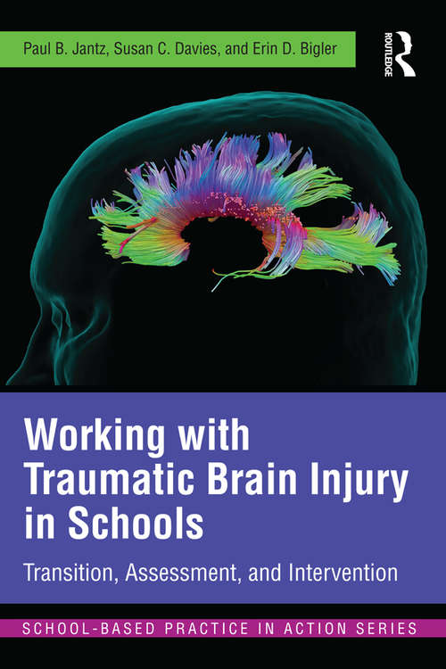 Book cover of Working with Traumatic Brain Injury in Schools: Transition, Assessment, and Intervention (School-Based Practice in Action)