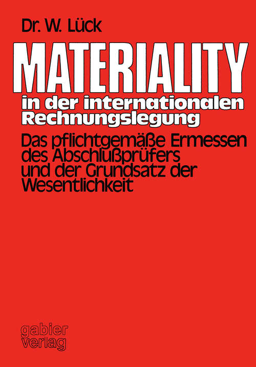 Book cover of Materiality in der internationalen Rechnungslegung: Das pflichtgemäße Ermessen des Abschlußprüfers und der Grundsatz der Wesentlichkeit (1975)