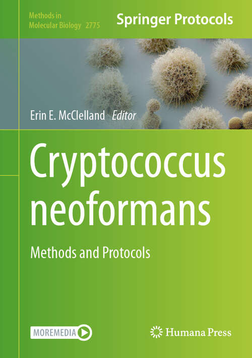 Book cover of Cryptococcus neoformans: Methods and Protocols (2024) (Methods in Molecular Biology #2775)
