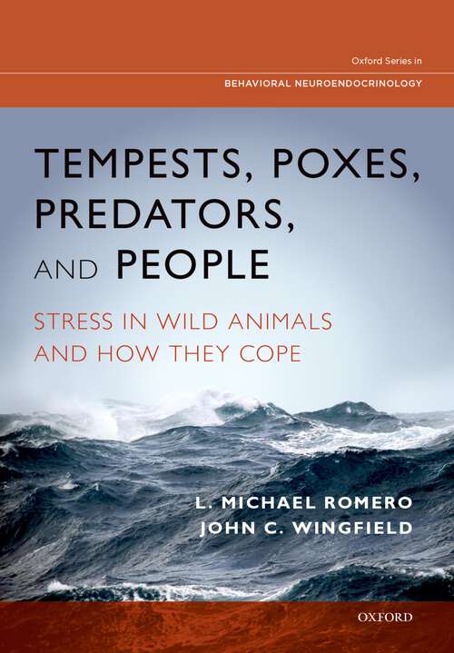 Book cover of Tempests, Poxes, Predators, and People: Stress in Wild Animals and How They Cope (Oxford Series in Behavioral Neuroendocrinology)