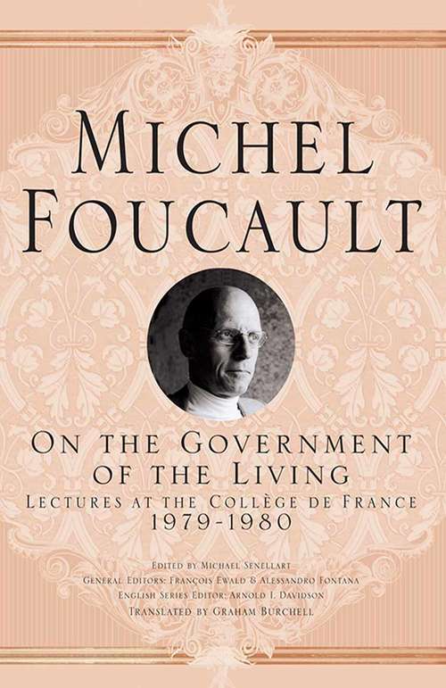 Book cover of On The Government of the Living: Lectures at the Collège de France, 1979-1980 (2014) (Michel Foucault, Lectures at the Collège de France #8)