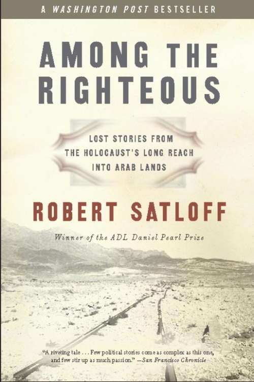 Book cover of Among the Righteous: Lost Stories From The Holocaust's Long Reach Into Arab Lands