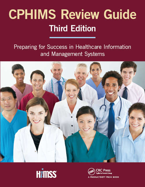 Book cover of CPHIMS Review Guide: Preparing for Success in Healthcare Information and Management Systems (HIMSS Book Series)