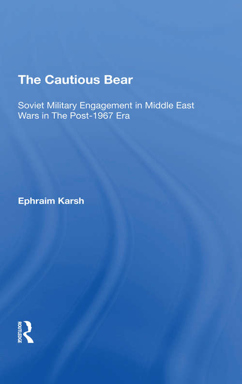 Book cover of The Cautious Bear: Soviet Military Engagement In Middle East Wars In The Post-1967 Era
