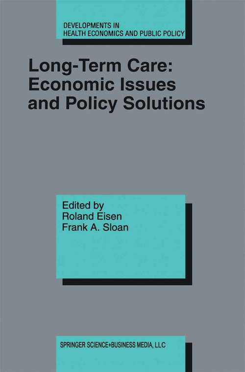 Book cover of Long-Term Care: Economic Issues and Policy Solutions (1996) (Developments in Health Economics and Public Policy #5)