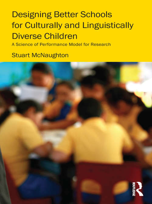 Book cover of Designing Better Schools for Culturally and Linguistically Diverse Children: A Science of Performance Model for Research