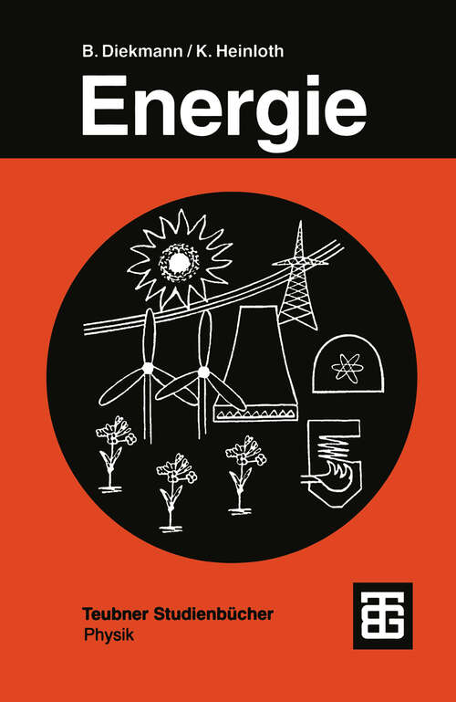 Book cover of Energie: Physikalische Grundlagen ihrer Erzeugung, Umwandlung und Nutzung (2., völlig neu bearb. u. erw. Aufl. 1997) (Teubner Studienbücher Physik)