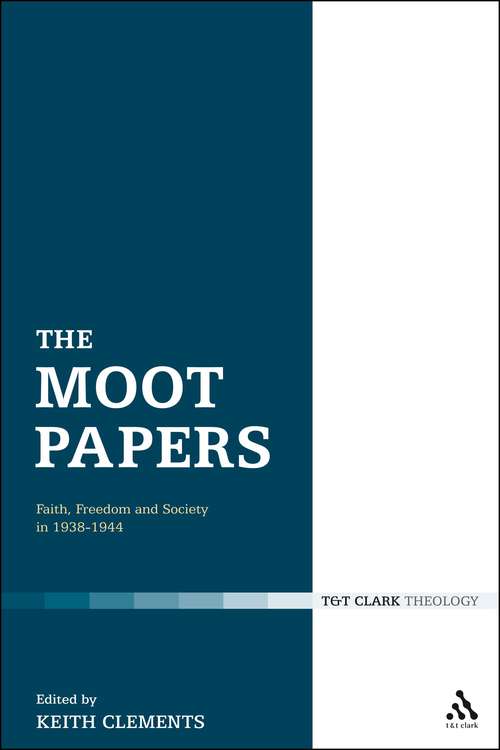 Book cover of The Moot Papers: Faith, Freedom and Society 1938-1944