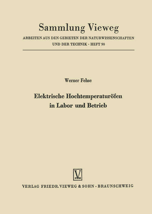 Book cover of Elektrische Hochtemperaturöfen in Labor und Betrieb (2. Aufl. 1965) (Sammlung Vieweg #90)