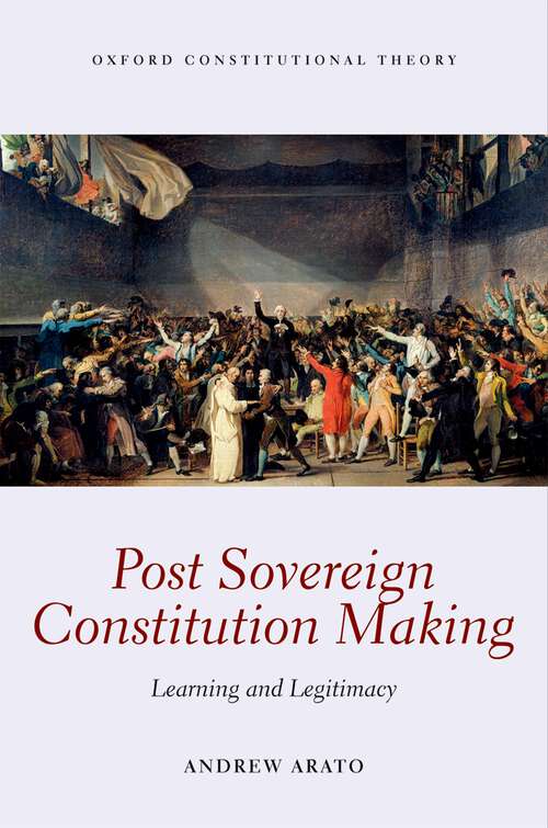 Book cover of Post Sovereign Constitution Making: Learning and Legitimacy (Oxford Constitutional Theory)