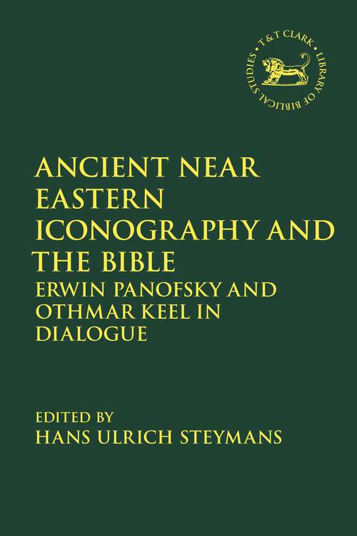 Book cover of Ancient Near Eastern Iconography and the Bible: Erwin Panofsky and Othmar Keel in Dialogue (The Library of Hebrew Bible/Old Testament Studies)