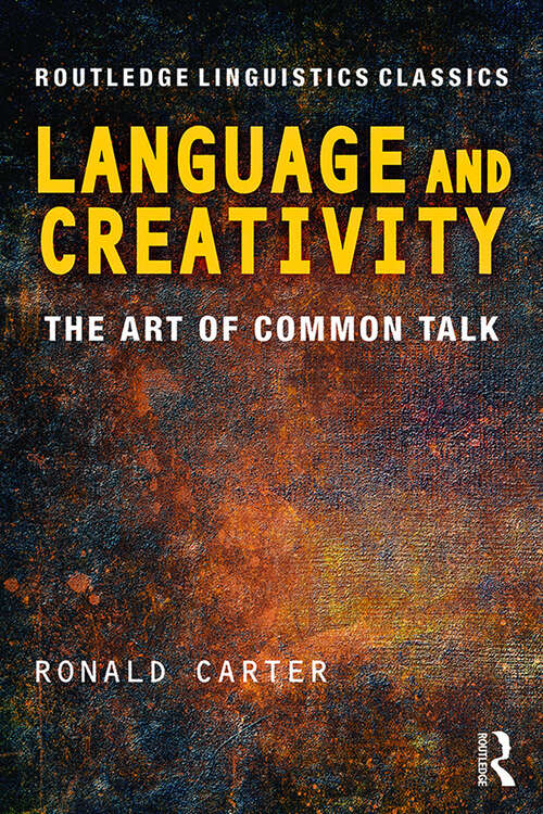 Book cover of Language and Creativity: The Art of Common Talk (Routledge Linguistics Classics)