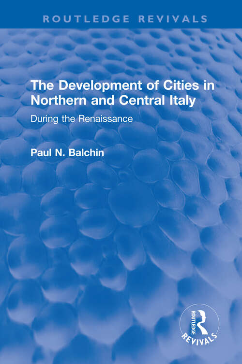 Book cover of The Development of Cities in Northern and Central Italy: During the Renaissance (Routledge Revivals)