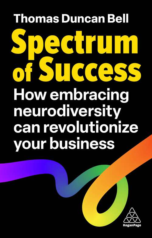 Book cover of Spectrum of Success: How Embracing Neurodiversity Can Revolutionize Your Business