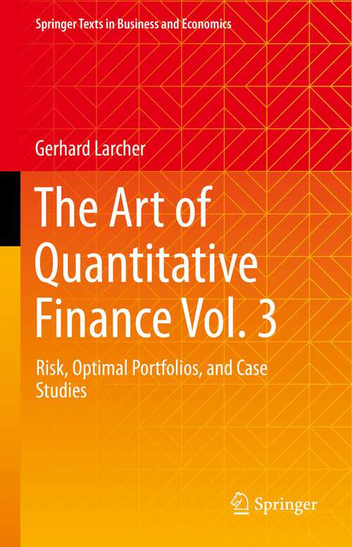 Book cover of The Art of Quantitative Finance Vol. 3: Risk, Optimal Portfolios, And Case Studies (Springer Texts In Business And Economics Ser.)