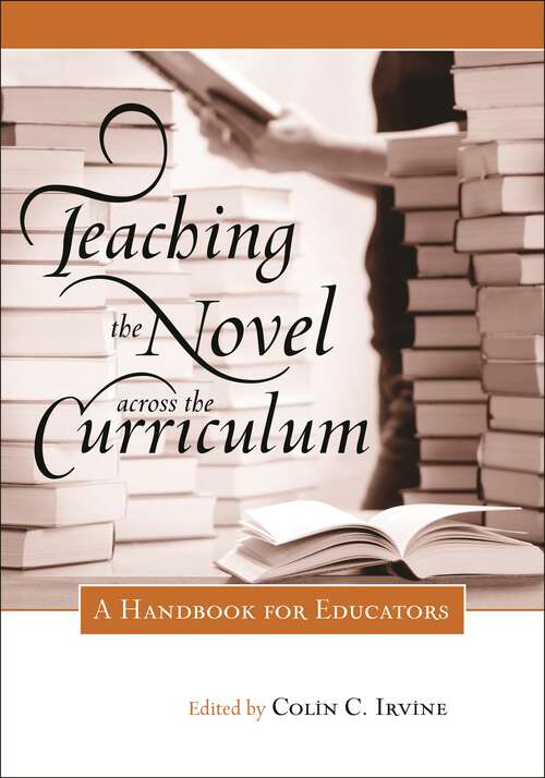 Book cover of Teaching the Novel across the Curriculum: A Handbook for Educators