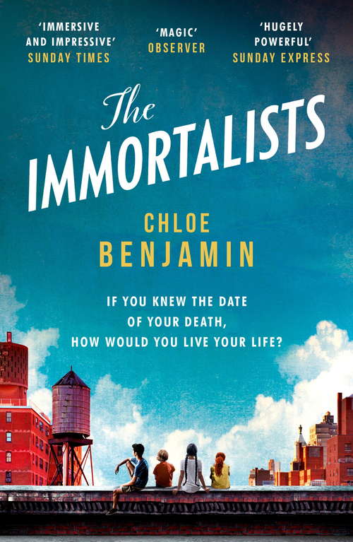 Book cover of The Immortalists: If you knew the date of your death, how would you live?