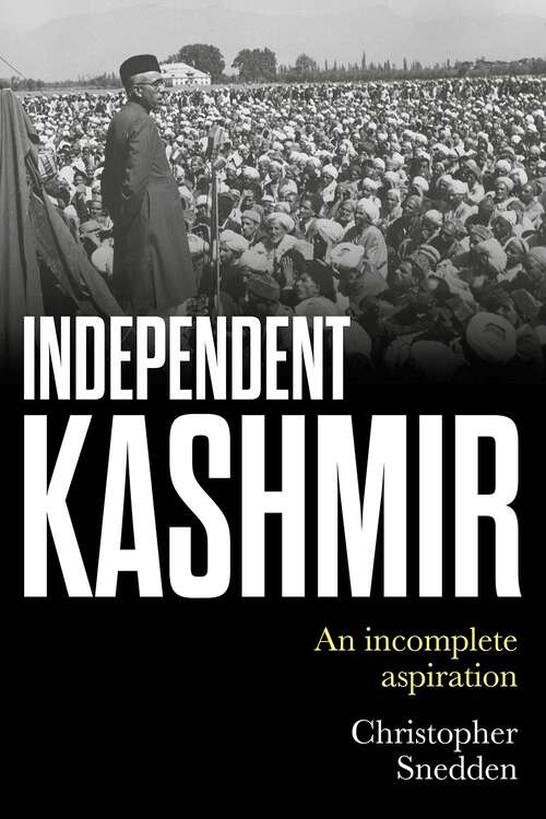 Book cover of Independent Kashmir: An incomplete aspiration