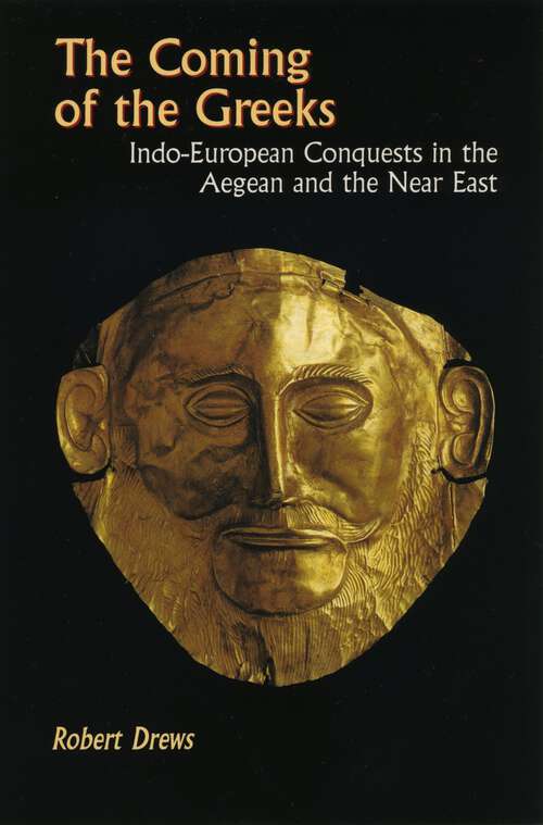 Book cover of The Coming of the Greeks: Indo-European Conquests in the Aegean and the Near East (PDF)