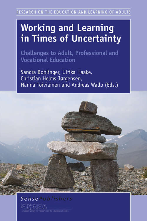 Book cover of Working and Learning in Times of Uncertainty: Challenges to Adult, Professional and Vocational Education (1st ed. 2015) (Research on the Education and Learning of Adults)
