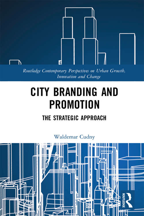 Book cover of City Branding and Promotion: The Strategic Approach (Routledge Contemporary Perspectives on Urban Growth, Innovation and Change)