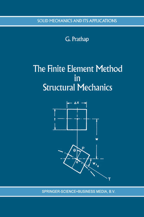 Book cover of The Finite Element Method in Structural Mechanics: Principles and Practice of Design of Field-consistent Elements for Structural and Solid Mechanics (1993) (Solid Mechanics and Its Applications #24)