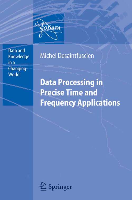 Book cover of Data Processing in Precise Time and Frequency Applications (2007) (Data and Knowledge in a Changing World)