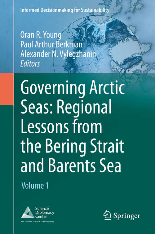Book cover of Governing Arctic Seas: Volume 1 (1st ed. 2020) (Informed Decisionmaking for Sustainability)