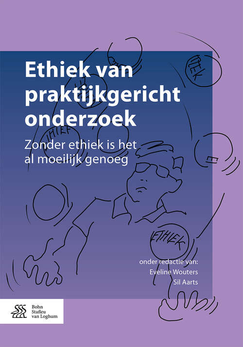 Book cover of Ethiek van praktijkgericht onderzoek: Zonder ethiek is het al moeilijk genoeg (1st ed. 2017)