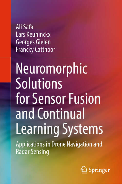 Book cover of Neuromorphic Solutions for Sensor Fusion and Continual Learning Systems: Applications in Drone Navigation and Radar Sensing (2024)