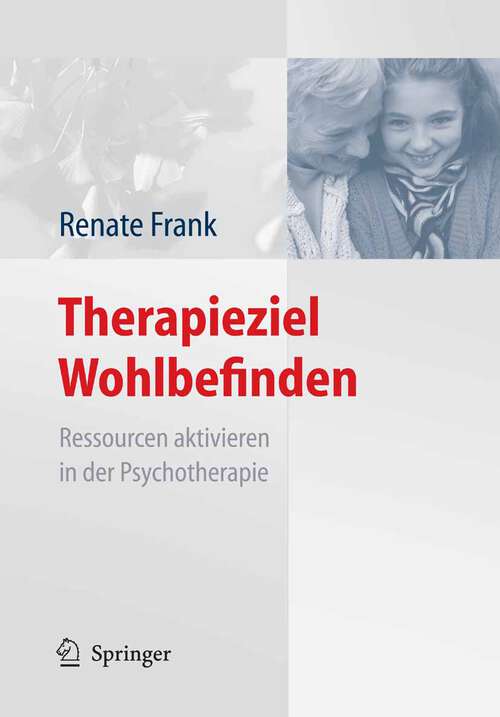 Book cover of Therapieziel Wohlbefinden: Ressourcen aktivieren in der Psychotherapie (2007)