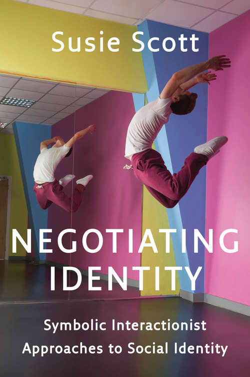 Book cover of Negotiating Identity: Symbolic Interactionist Approaches to Social Identity