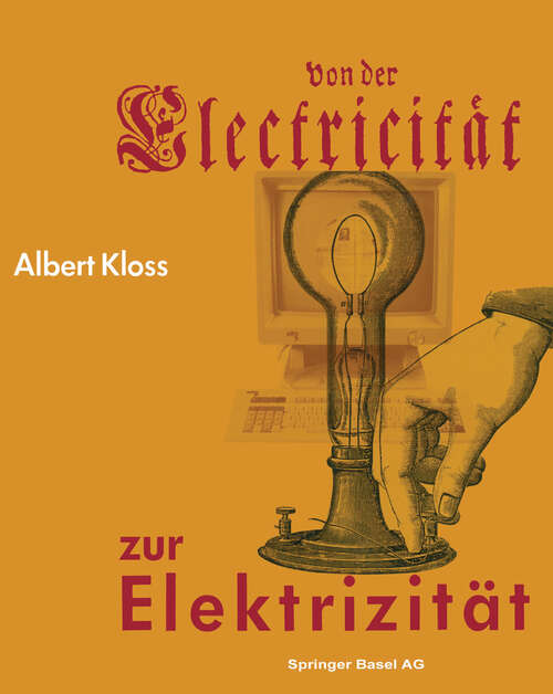 Book cover of Von der Electricität zur Elektrizität: Ein Streifzug durch die Geschichte der Elektrotechnik Elektroenergetik und Elektronik (1987)