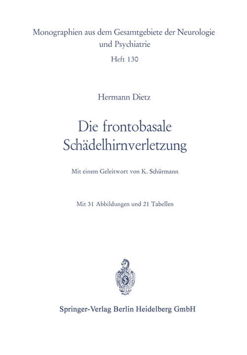 Book cover of Die frontobasale Schädelhirnverletzung: Klinisches Bild und Probleme der operativen Behandlung (1970) (Monographien aus dem Gesamtgebiete der Neurologie und Psychiatrie: 130 )