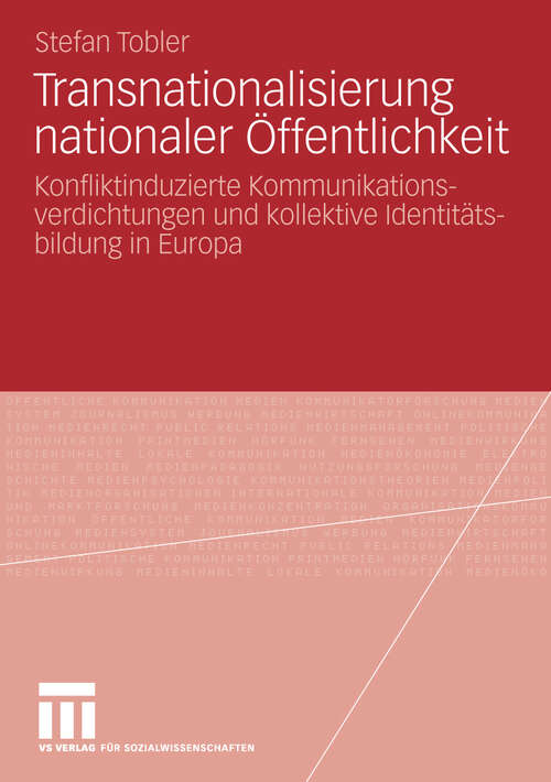 Book cover of Transnationalisierung nationaler Öffentlichkeit: Konfliktinduzierte Kommunikationsverdichtungen und kollektive Identitätsbildung in Europa (2010)