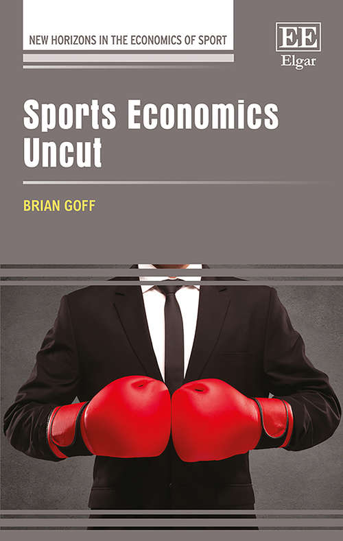 Book cover of Sports Economics Uncut (New Horizons in the Economics of Sport series)